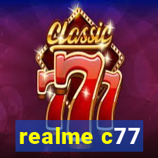 realme c77